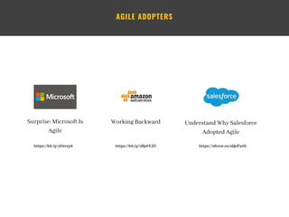 AGILE ADOPTERS
https://bit.ly/2Bp6VJO
https://bit.ly/2Uersyk
Surprise: Microsoft Is
Agile
Working Backward
https://sforce.co/2QxFarG
Understand Why Salesforce
Adopted Agile
 