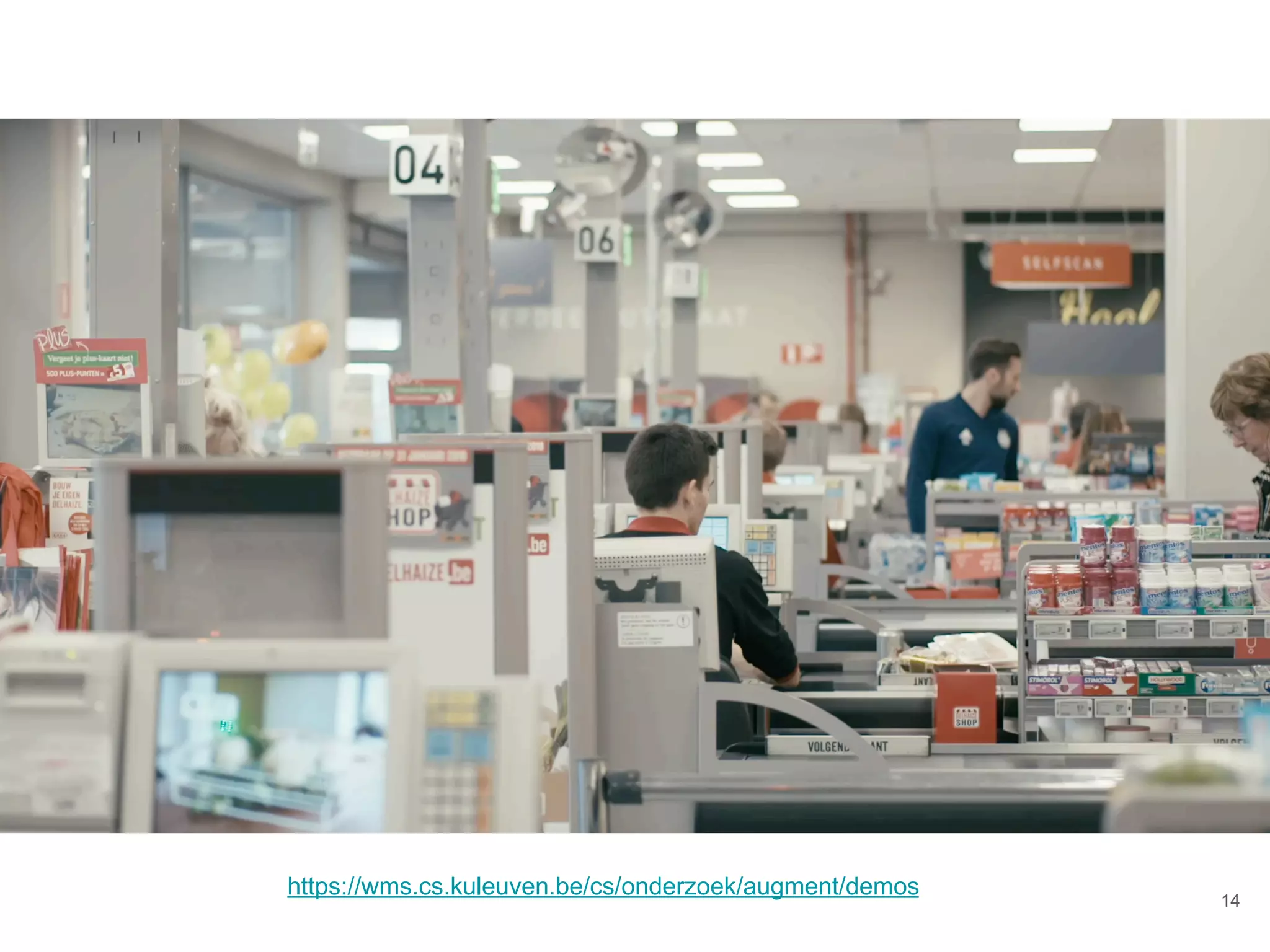 14
https://wms.cs.kuleuven.be/cs/onderzoek/augment/demos
 