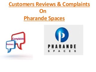 Customers Reviews & Complaints
On
Pharande Spaces
 