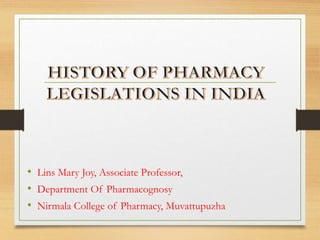 • Lins Mary Joy, Associate Professor,
• Department Of Pharmacognosy
• Nirmala College of Pharmacy, Muvattupuzha
 