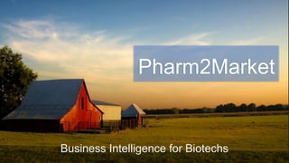 Pharm2Market
Business Intelligence for Biotechs
 