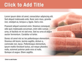 Click to Add Title Lorem ipsum dolor sit amet, consectetur adipiscing elit.  Sed aliquet malesuada ante. Nunc sem risus, gravida  non, volutpat ac, tempus a, ligula. Sed a nisi.  Praesent aliquet euismod enim. Vivamus consequat,  odio quis malesuada accumsan, enim odio cursus  urna, et facilisis mi mi sed eros. Sed eu urna at augue  auctor fermentum. Curabitur et tortor.  Donec sit amet nisi ac leo pellentesque elementum.  Vivamus elit lorem, lacinia sagittis, dictum a,  commodo non, lacus. Pellentesque elementum,  ipsum mattis tincidunt luctus, est neque pharetra  nulla, euismod pulvinar pede eros ut nulla.  Quisque at augue. Etiam sagittis.   Click to add footer 