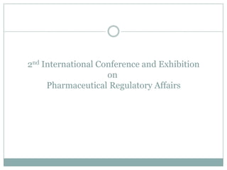2nd International Conference and Exhibition
on
Pharmaceutical Regulatory Affairs
 