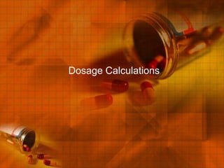Dosage Calculations
 