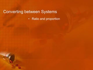 Converting between Systems
            • Ratio and proportion
 