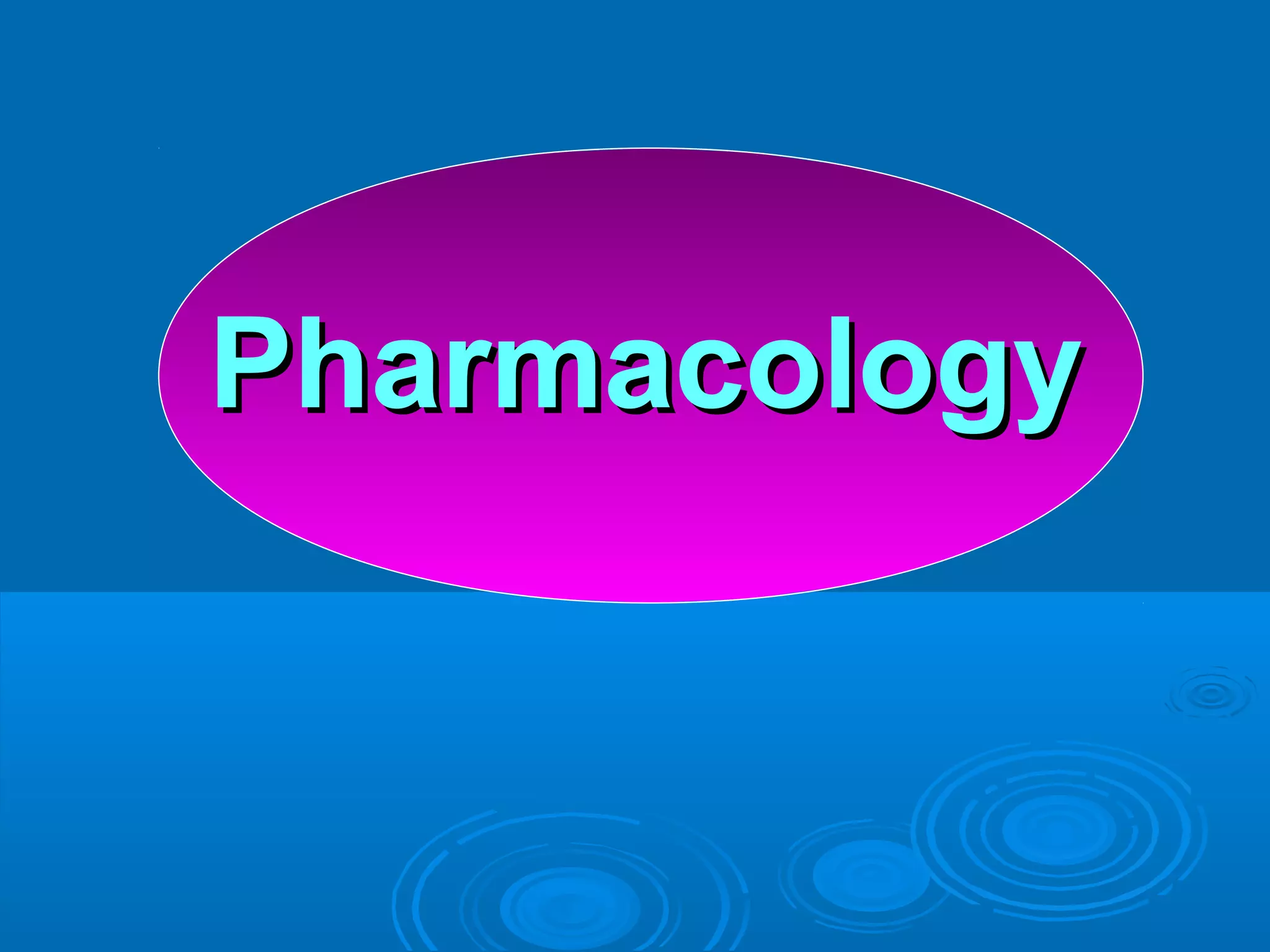 PharmacologyPharmacology
 