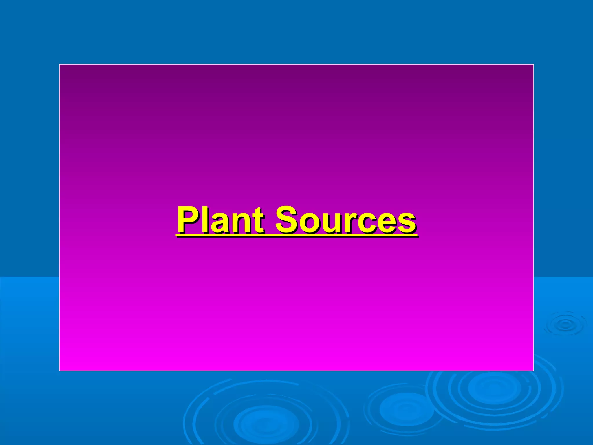 Plant SourcesPlant Sources
 