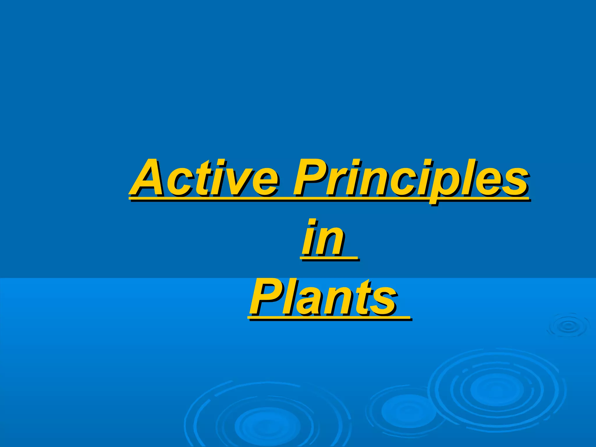 Active PrinciplesActive Principles
inin
PlantsPlants
 