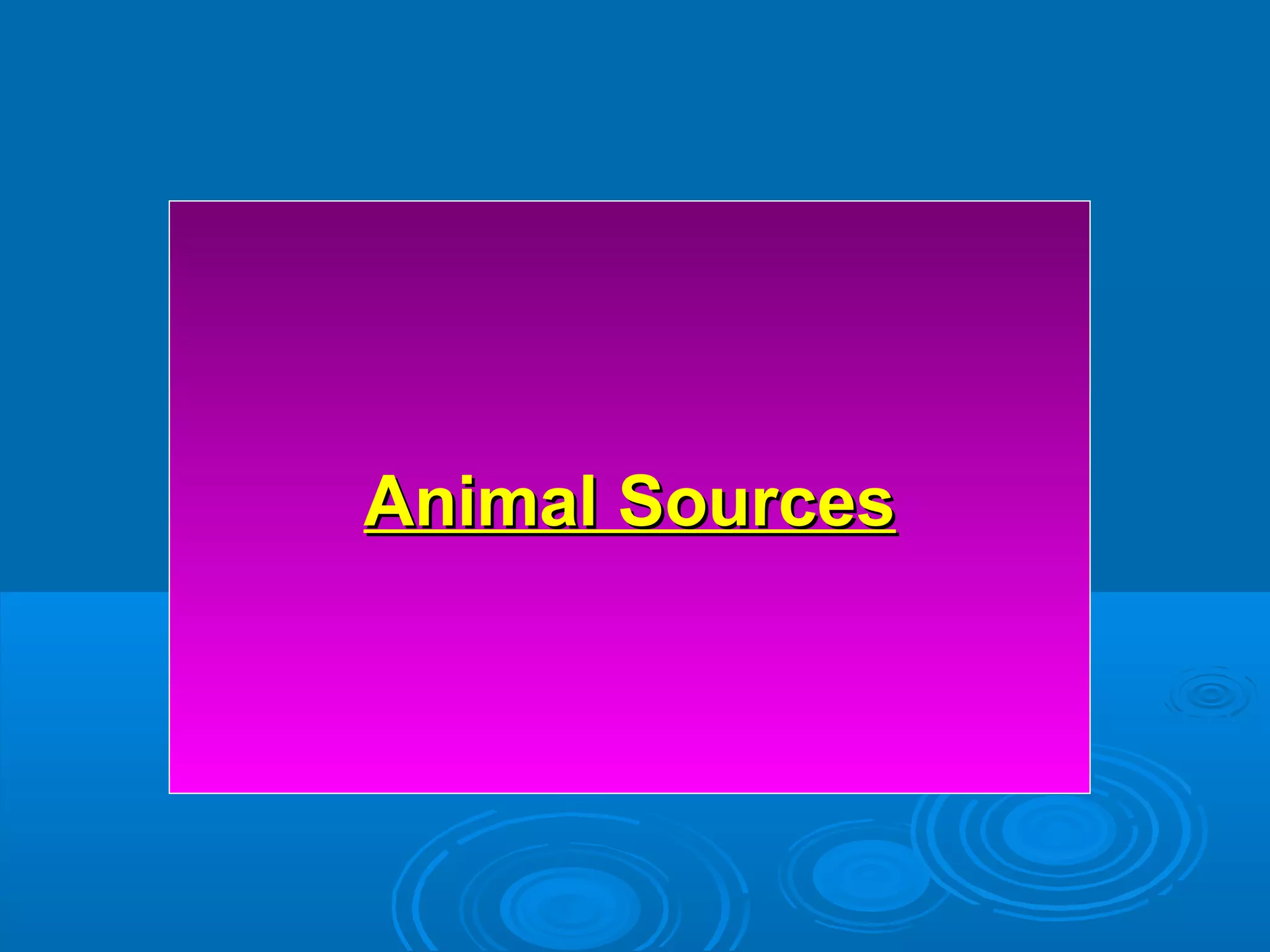 Animal SourcesAnimal Sources
 