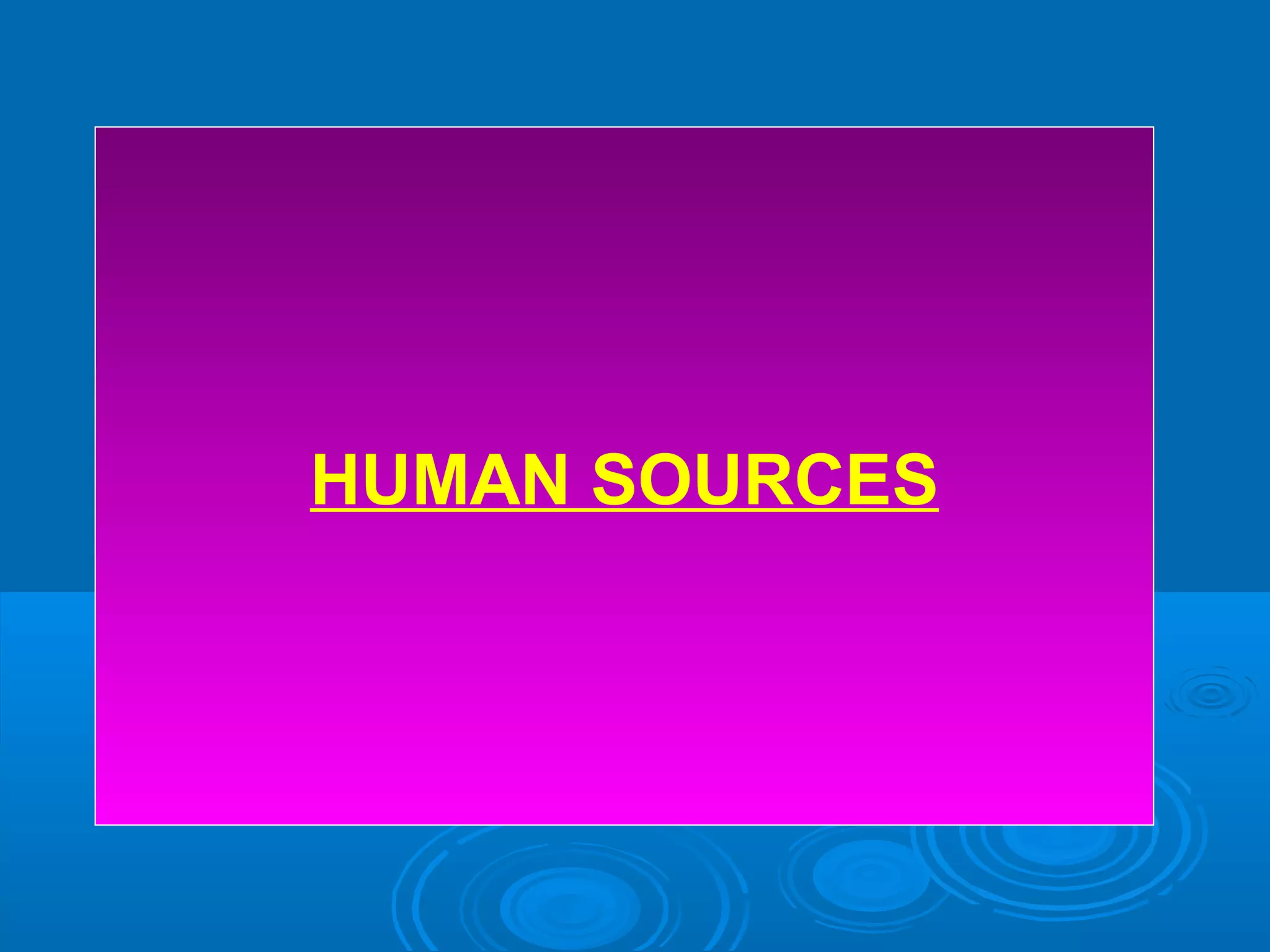 HUMAN SOURCES
 