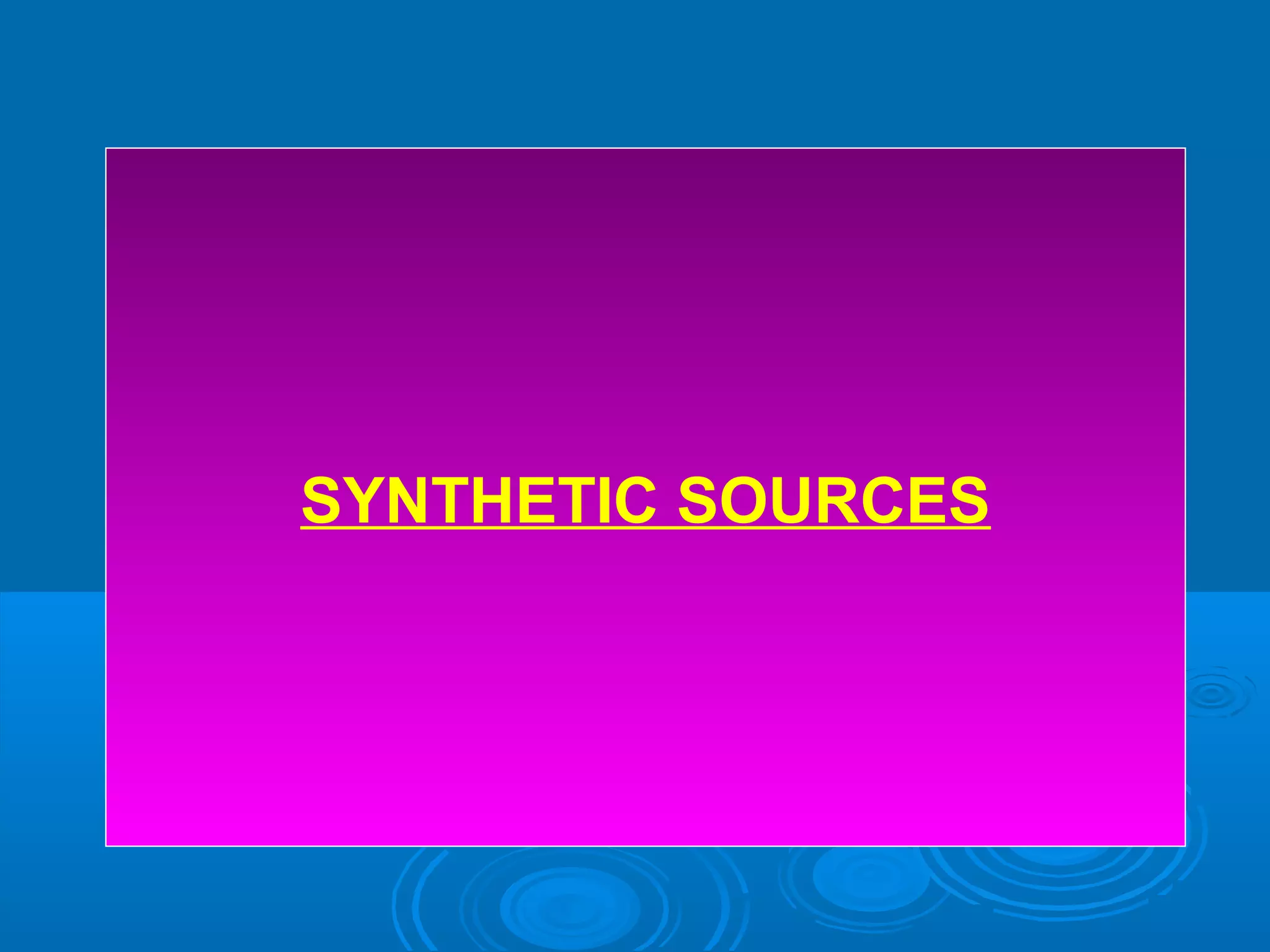 SYNTHETIC SOURCES
 