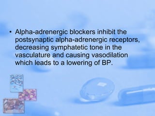 Alpha-adrenergic blockers inhibit the postsynaptic alpha-adrenergic receptors, decreasing symphatetic tone in the vasculature and causing vasodilation which leads to a lowering of BP.  