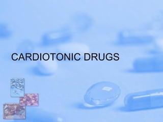 CARDIOTONIC DRUGS 