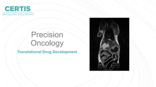Precision
Oncology
Translational Drug Development
 