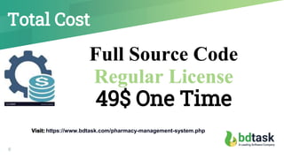 Full Source Code
Regular License
49$ One Time
6
Total Cost
Visit: https://www.bdtask.com/pharmacy-management-system.php
 