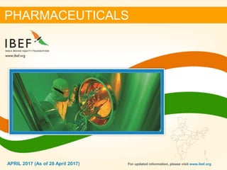 11APRIL 2017
PHARMACEUTICALS
For updated information, please visit www.ibef.orgAPRIL 2017 (As of 28 April 2017)
 