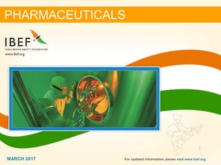 11MARCH 2017
PHARMACEUTICALS
For updated information, please visit www.ibef.orgMARCH 2017
 