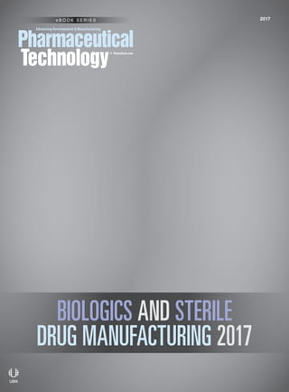 PharmTech.com
2017e B O O K S E R I E S
BIOLOGICS AND STERILE
DRUG MANUFACTURING 2017
 