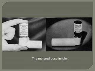 The metered dose inhaler.
 