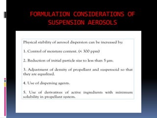 FORMULATION CONSIDERATIONS OF
SUSPENSION AEROSOLS
 