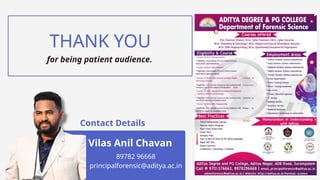 Vilas Anil Chavan
THANK YOU
Contact Details
89782 96668
principalforensic@aditya.ac.in
for being patient audience.
 