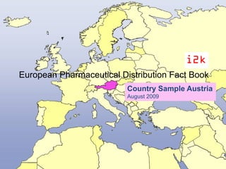European Pharmaceutical Distribution Fact Book
                          Country Sample Austria
                          August 2009
 