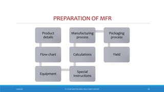 PREPARATION OF MFR
Product
details
Flow chart
Equipment
Special
instructions
Calculations
Manufacturing
process
Packaging
process
Yield
7/26/2018 ‘IF IT’S NOT WRITTEN DOWN, THEN IT DIDN’T HAPPEN!’ 30
 