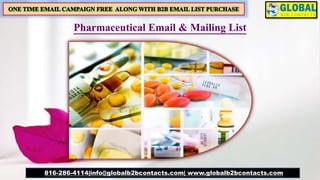 Pharmaceutical Email & Mailing List
816-286-4114|info@globalb2bcontacts.com| www.globalb2bcontacts.com
 