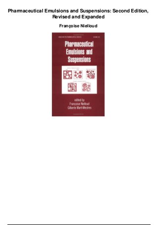 Pharmaceutical Emulsions and Suspensions: Second Edition,
Revised and Expanded
Françoise Nielloud
 