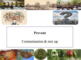 Prevent
Contamination & mix up
 