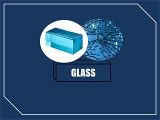 GLASS
 