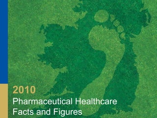 2010 Pharmaceutical Healthcare  Facts and Figures 