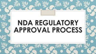 NDA REGULATORY
APPROVAL PROCESS
 