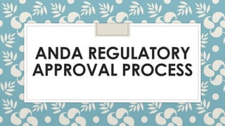 ANDA REGULATORY
APPROVAL PROCESS
 