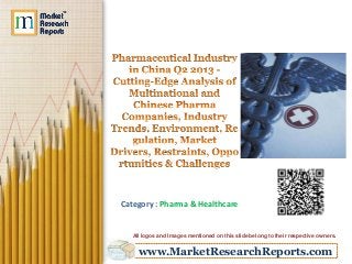Category : Pharma & Healthcare

All logos and Images mentioned on this slide belong to their respective owners.

www.MarketResearchReports.com

 