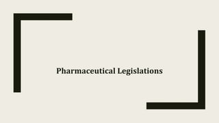 Pharmaceutical Legislations
 