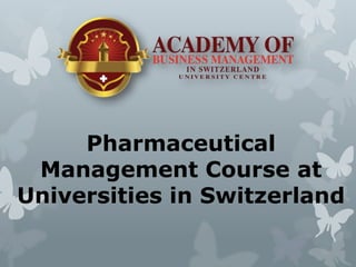 Pharmaceutical
Management Course at
Universities in Switzerland
 