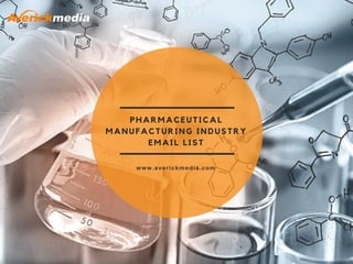PHARMACEUTICAL
MANUFACTURING INDUSTRY
EMAIL LIST
www.averickmedia.com
 
