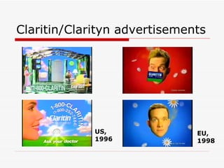Claritin/Clarityn advertisements US, 1996 EU, 1998 