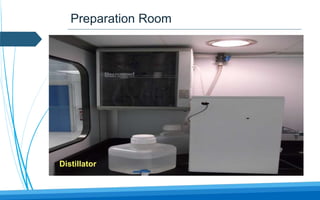 Preparation Room
Distillator
 