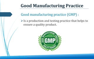 Good Manufacturing Practice
Is a production and testing practice that helps to
ensure a quality product.
Good manufacturing practice (GMP) :
www.AssignmentPoint.co
 