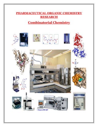 PHARMACEUTICAL ORGANIC CHEMISTRY
           RESEARCH
     Combinatorial Chemistry
 