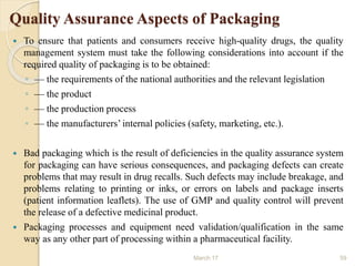 March 17 59
Quality Assurance Aspects of Packaging
 To ensure that patients and consumers receive high-quality drugs, the...