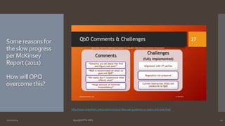 Some reasons for 
the slow progress 
per McKinsey 
Report (2011) 
How will OPQ 
overcome this? 
http://www.slideshare.net/a2zpharmsci/us-fdas-pat-guidance-10-years-and-now-final 
10/27/2014 Ajaz@NIPTE.ORG 20 
 