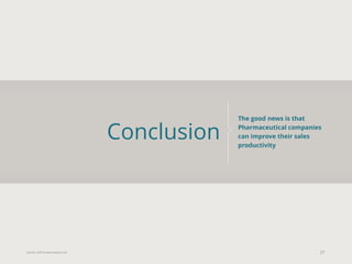 Eularis ©2014 www.eularis.com 
Conclusion 
27 
The good news is that Pharmaceutical companies can improve their sales productivity  