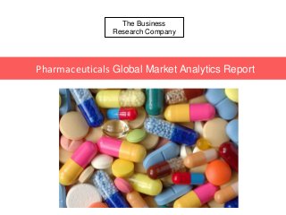 The Business
Research Company
Pharmaceuticals Global Market Analytics Report
 