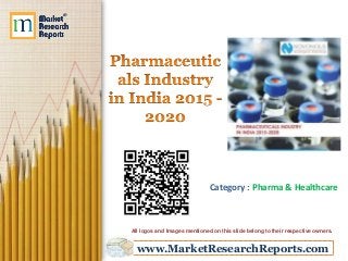 www.MarketResearchReports.com
Category : Pharma & Healthcare
All logos and Images mentioned on this slide belong to their respective owners.
 