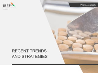 Pharmaceuticals
RECENT TRENDS
AND STRATEGIES
 