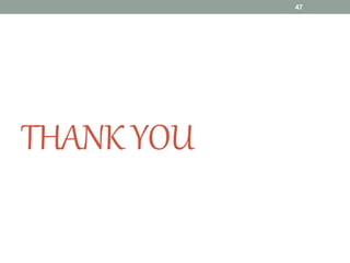 THANK YOU
47
 