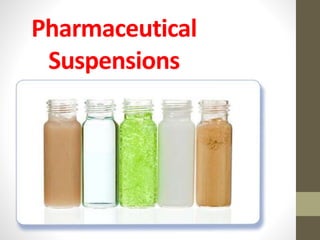 Pharmaceutical
Suspensions
 